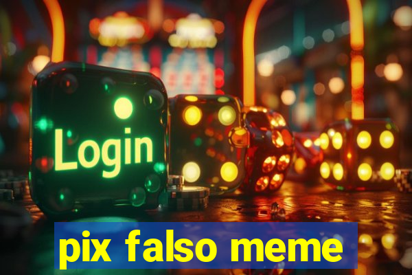 pix falso meme